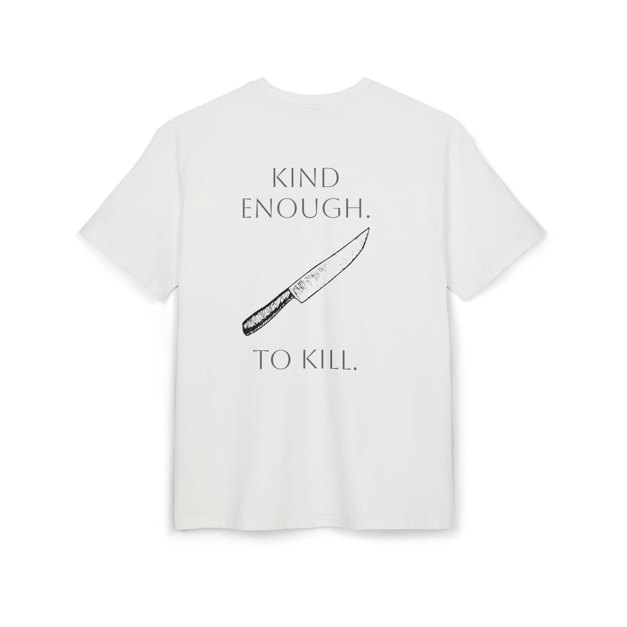 KIND ENOUGH TO KILL TEE - BLANC WHITE