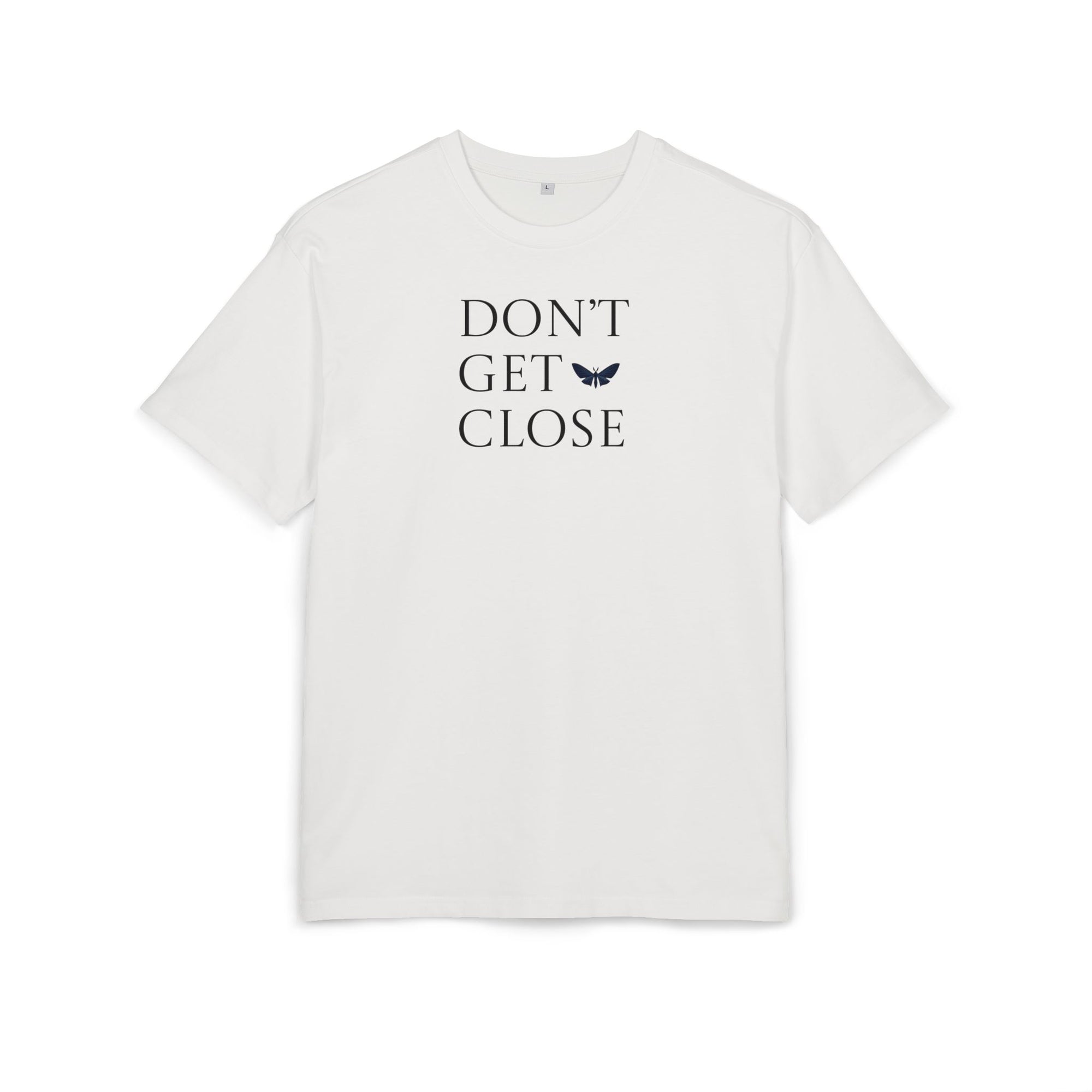 DONT GET CLOSE TEE - BLANC WHITE
